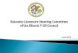 Educator Licensure Steering Committee of the Illinois P-20 ... Licensure/P20_Council_Educator...The Steering Committee will be co-chaired by: Erika Hunt of Center for the Study of