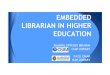 EMBEDDED LIBRARIAN IN HIGHER EDUCATIONlibrary.oum.edu.my/repository/1036/1/library-document-1036.pdf · embedded librarian in higher education shahril effendi ibrahim oum library