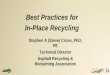 Best Practices for In-Place Recycling - Amazon Web Servicespavementvideo.s3.amazonaws.com/2016_NPPC/Track2/TRACK 2 - Thursday 1015 am/Best...Best Practices for In-Place Recycling Stephen