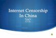 Internet Censorship In China - Yale Universityzoo.cs.yale.edu/classes/cs457/fall13/YangLi.pdf · Is it a good idea to eliminate internet censorship in China and allow messages to