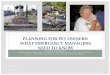 PLANNING FOR PET OWNERS: WHAT EMERGENCY MANAGERS …demhs.vermont.gov/sites/demhs/files/pdfs/training/Planning-for-Pet-Owners.pdf · PLANNING FOR PET OWNERS: WHAT EMERGENCY MANAGERS
