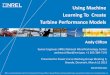 Using Machine Learning To Create Turbine Performance Models · Using Machine Learning To Create Turbine Performance Models. AndyClifton. Senior Engineer, NREL National Wind Technology