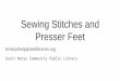 Sewing Stitches and Presser Feet - St. Marys Community ... Stitches and Presser Feet.pdf · Thread and Needles Needle size A general rule is to use a needle whose eye is 40% larger