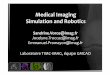 Medical Imaging Simulation and Robotics · – Medical imaging, registration, biomedical imaging • Application to fields you have learnt about elsewhere – Robotics, computer vision,