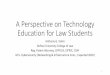 A Perspective on Technology Education for Law Students · 2019-07-28 · A Perspective on Technology Education for Law Students Anthony G. Volini DePaul University College of Law