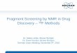 Fragment Screening by NMR in Drug Discovery – F Methods · Fragment Screening by NMR in Drug Discovery – 19F Methods Dr. Stefan Jehle, Bruker BioSpin ... from efficient fragments