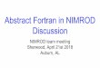 Abstract Fortran in NIMROD Auburn, AL Sherwood, …...Fortran 90 or 2008/2013? Abstraction can be done in Fortran 90 Fortran 2008/2013 adds useful object oriented functionality: Blocks/Fields