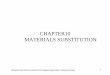 CHAPTER10 MATERIALS SUBSTITUTIONfaculty1.aucegypt.edu/farag/presentations/Chapter10.pdf · CHAPTER10 MATERIALS SUBSTITUTION Materials and Process Selection for Engineering Design:
