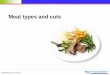 Meat types and cuts · 2014-10-07 · • These types of cuts make it easy for the consumer – they provide choice, and are convenient to prepare, simple to store and easy to cook