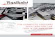 Brochure TopSolid'Tooling 2010 · threading and cutting Once the 3D tool design process is complete, it is often necessary to design and build dozens ... (Autoform OneStep technology)