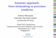Estonian approach: from biobanking to precision medicine · for routine practice of personalized (4P) prevention and health care, i.e. based on integrated association analysis of