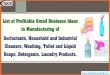 List of Profitable Small Business Ideas in …...The soap that is used to wash the body is called toilet soap or bathing bar. The soap that is used for washing clothes is called either