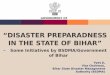 “DISASTER PREPARADNESS IN THE STATE OF BIHAR”...Bihar DRR Roadmap 2015 - 2030: 1. Bihar is probably first State in India, and one of the first government in the world to develop