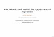 The Primal-Dual Method for Approximation Algorithmsjochen/docs/pd.pdf · Examples: Dijkstra’s shortest path algorithm, Ford and Fulkerson’s network ﬂow algorithm, Edmond’s
