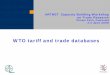WTO tariff and trade databases- 111 WTO Members/acceding countries-territories - 404 country-periods (excludes 1996 – 1999 data) To be replaced by the Portable version of IAF on