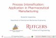 Process Intensification: Application in Pharmaceutical Manufacturing Process Intensification: Application