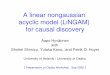 A linear nongaussian acyclic model (LiNGAM) for causal ... · Novelty of LiNGAM (Linear NonGaussian Acyclic Model) • As usual, we assume a DAG, linearity and causal sufficiency,