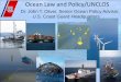 Ocean Law and Policy/UNCLOS · 2017-05-19 · Ocean Law and Policy/UNCLOS UNCLASSIFIED Dr. John T. Oliver, Senior Ocean Policy Advisor, U.S. Coast Guard Headquarters