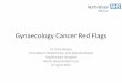 Gynaecology Cancer Red Flags · Gynaecology Cancer Red Flags Dr Dina Bisson Consultant Obstetrician and Gynaecologist Southmead Hospital North Bristol NHS Trust 27 April 2017
