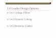 3.4 Loader Design Options · 2002-01-03 · 3.4.1 Linkage Editors Linking Loader Performs all linking and relocation operations, including library search if specified, and loads the