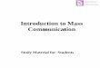 Introduction to Mass Communication - Journalism college, Media … · 2017-03-09 · : Introduction to Mass Communication 3 INTRODUCTION Mass communication is the term used to describe