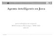 Agents intelligents en Java - Freebigbozoid.free.fr/CoursIUT/SCO/PARTIE 2 - INTELLIGENCE ARTIFICIELLE/04... · • JADE (CSELT S.p.A., Italie) – À coupler avec FIPA – Outils
