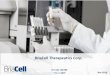 BriaCell Therapeutics Corp.briacell.com/wp-content/uploads/2016/11/BriaCell... · Founder, T cell Therapeutics, Inc., an immune-oncology company Sr. Clinical Scientist, Cesca Therapeutics,