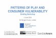 PATTERNS OF PLAY AND CONSUMER VULNERABILITY · strategy and commissioning ... adult gaming centres and bingo premises ... Research objectives •How gambling behaviour varies –by
