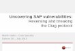 Uncovering SAP vulnerabilities - DEF CON · Uncovering SAP vulnerabilities: Reversing and breaking the Diag protocol Martin Gallo – Core Security ... steps . PA G E 14 SAP Protocols