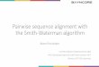 Pairwise sequence alignment with the Smith-Waterman … - Case study - Pairwise sequence alignment with...Pairwise sequence alignment with the Smith-Waterman algorithm Manel Fernández