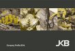 Company Proﬁ le 2016 - JKB fotky/JKB-Company... · 2016-03-17 · Steel for Bit body equivalent to SANDVIK: 9HS74 Tungsten Carbide equivalent to ELEMENT SIX: T6 or SANDVIK: MP45