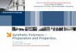 Synthetic Polymers Preparation and Properties. · 2019-10-18 · Polymers –Molecular Weight. Synthetic polymers cover a wide range of molecular weights. The MW distribution (length)