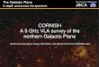 CORNISH A 5 GHz VLA survey of the northern Galactic Plane · The University of Manchester JBCA The Galactic Plane In depth and across the spectrum CORNISH A 5 GHz VLA survey of the