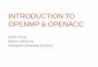 INTRODUCTION TO OPENMP & OPENACC - Boston University · 2014-10-07 · Introduction to OpenMP & OpenACC 10 • Suppose maxi = 1000 and 4 threads are available Thread 0 gets i = 1