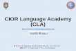 CIOR Language Academy (CLA) · 2019-05-23 · •Is reflective of the CEFR, yet has it’s own distinctive style STANAG The primary purpose is to test individuals’ general proficiency