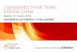 I SEMINARIO THINK TANKS ESPAÑA-CHINAspain-china-foundation.org/img/articulo_documentos/i... · 2016-07-07 · los que gocemos de un liderazgo o experiencia contrastada. Este encuentro
