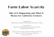 Farm Labor Scarcity - Vegetable Cropsccvegcrops.ucanr.edu/files/255172.pdf · 2017-01-26 · Farm Labor Scarcity Why It Is Happening and What It Means for California Farmers J. Edward