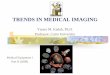 TRENDS IN MEDICAL IMAGING - ymk.k-space.org · TRENDS IN MEDICAL IMAGING Yasser M. Kadah, Ph.D. Professor, Cairo University Medical Equipment I Part II (2009) Objective Provide an