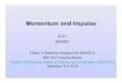 Momentum and Impulse - MITweb.mit.edu/8.01t/www/materials/Presentations/Presentation_W05D1.pdf · Momentum and Impulse 8.01 W05D1 Today’s Reading Assignment (W05D1): MIT 8.01 Course