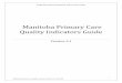 Manitoba Primary Care Quality Indicators Guide · Manitoba Primary Care Quality Indicators Guide Version 3.1 . 2 ... including the numerator and denominator. This document is applicable