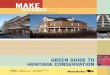 GREEN GUIDE TO HERITAGE CONSERVATION · 2019-01-25 · 1 Built heritage is a vital piece of our past. There are nearly 700 designated heritage sites in Manitoba – from ancient sites