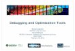 Debugging and Optimization Tools · 2012-02-24 · 3 • Today’s Talks – Strategies for parallel performance (D. Skinner) – Debugging and optimization tools (R. Gerber) •