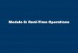 Module 6: Real-Time Operations · Module Objectives: Real-Time Operations Upon completion of this module, learners will be able to: • Describe the Settlement impacts of Real-Time