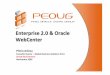 Enterprise 2.0 & Oracle WebCenter - PEOUG - PERU Oracle ... · Oracle WebCenter Suite 11 g is the industry's most comprehensive enterprise portal platform designed for business users