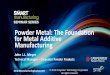 Powder Metal: The Foundation for Metal Additive …additivemanufacturingseries.com/wp-content/uploads/2018/...1 SmartManufacturingSeries.com Powder Metal: The Foundation for Metal