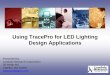 Using TracePro for LED Lighting Design Applications · Using TracePro for LED Lighting Design Applications Presented by : Lambda Research Corporation 25 Porter Rd. Littleton, MA 01460