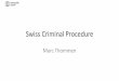 Swiss Criminal Procedureabf6585e-b1c0-4874-8fc9-d52366843652/12_Criminal...Criminal Procedure Organisation of Criminal Justice Authorities Federal Code of Criminal Procedure I. Principles