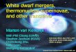 White dwarf mergers, thermonuclear supernovae, and other ...pto2/RS2012/Van-Kerkwijk-RS2012.pdf · White dwarf mergers, thermonuclear supernovae, and other transients Marten van Kerkwijk