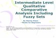 By Wendy Olsen --Notes for Beginners...1 Intermediate Level Qualitative Comparative Analysis Including Fuzzy Sets By Wendy Olsen--Notes for Beginners wendy.olsen@manchester.ac.uk Please