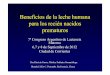 Beneficios de la leche humana para los recién …...Beneficios de la leche humana para los recién nacidos prematuros 7º Congreso Argentino de Lactancia Materna 6,7 y 8 de Septiembre